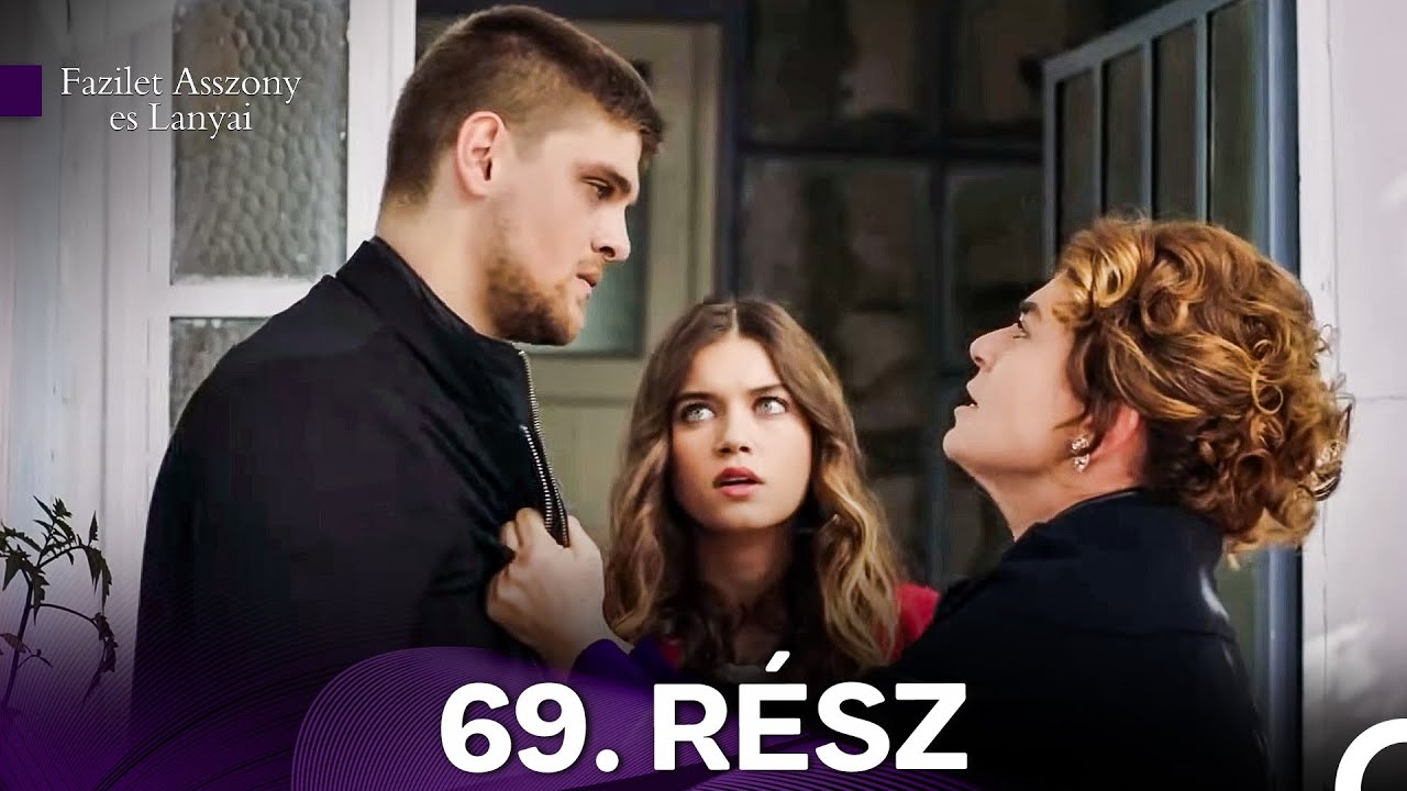 Fazilet Asszony es Lanyai 69. Rész (Magyar Szinkron)