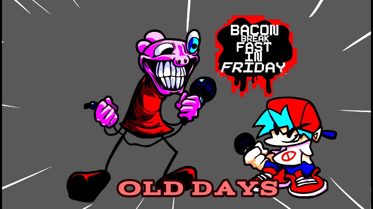Old Days - Friday Night Funkin': Bacon Breakfast In Friday