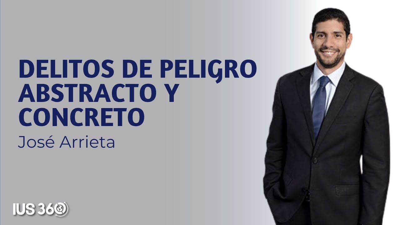 Delitos de peligro abstracto, concreto e hipotético l José Arrieta