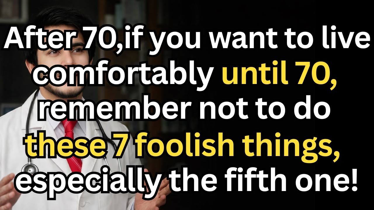 After 60, avoid these 7 foolish mistakes if you want to live peacefully and happily until 80!