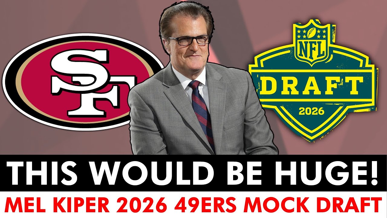 Mel Kiper 49ers Mock Draft With 1st Round Pick | San Francisco 49ers Draft Rumors