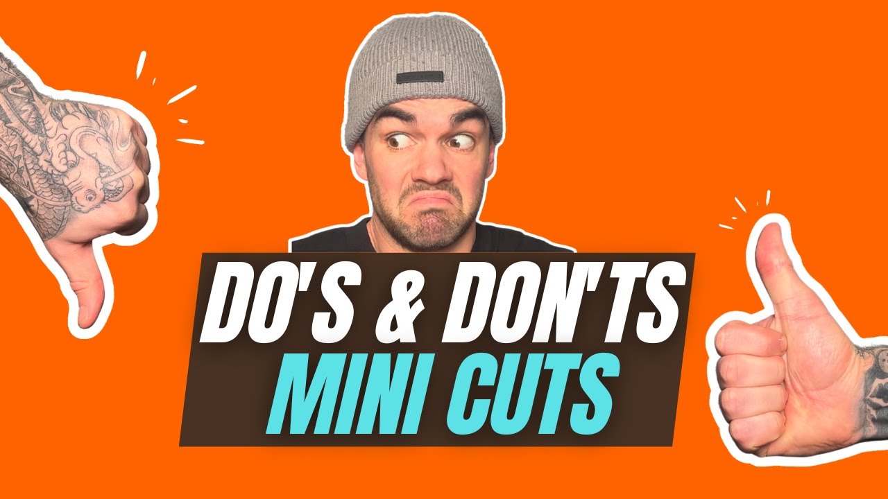 Mini Cut Do's & Don'ts