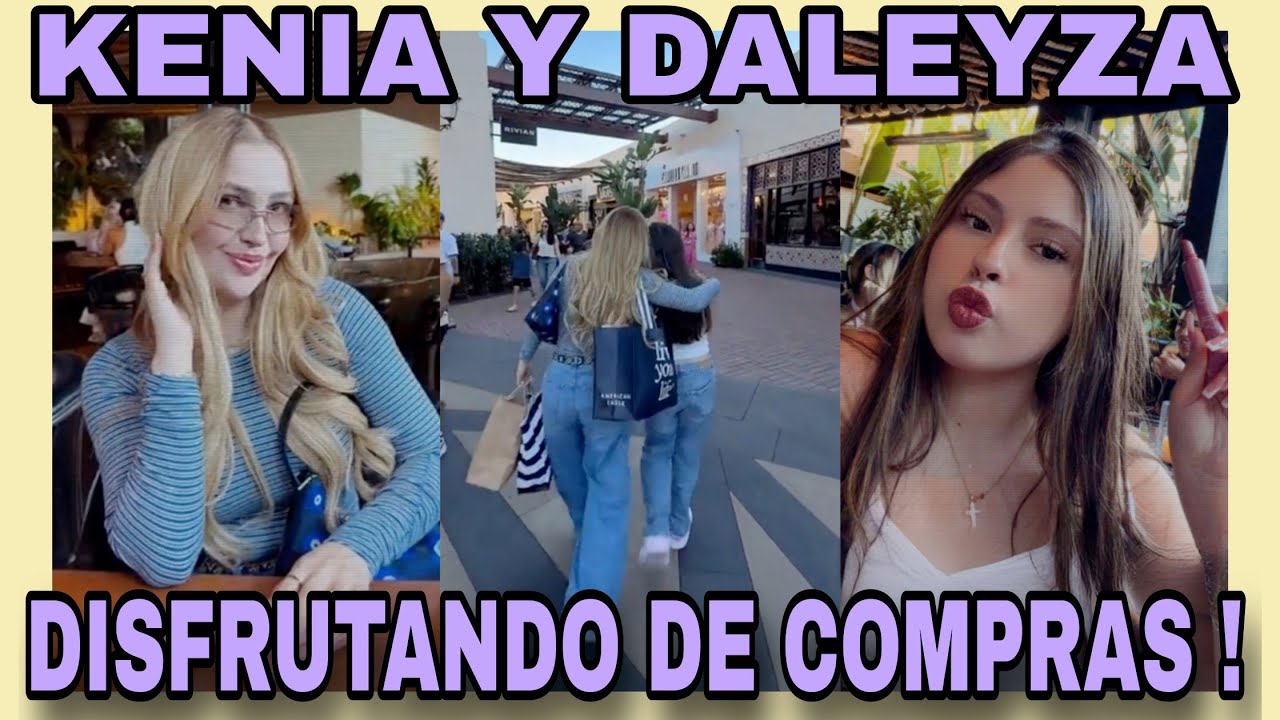 KENIA, DALEYZA  Y LA BEBÉCHI 🛍️DISFRUTANDO DE UN DÍA DE COMPRAS. NOTICIAS DE LA RED.