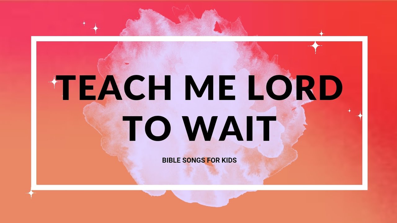 Teach Me Lord to Wait I Acapella Bible Songs for Kids I Sunday School Songs
