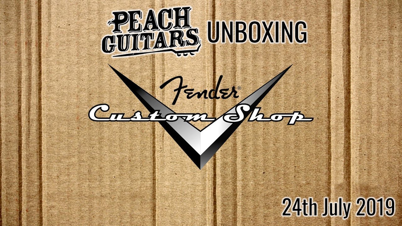 Fender Custom Shop Unboxing -  24 July 2019