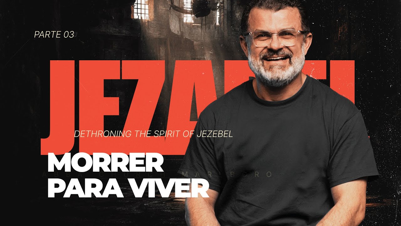 MORRER PARA VIVE - PR BENHOUR LOPES - DESTRONANDO O ESPIRITO DE JEZABEL!
