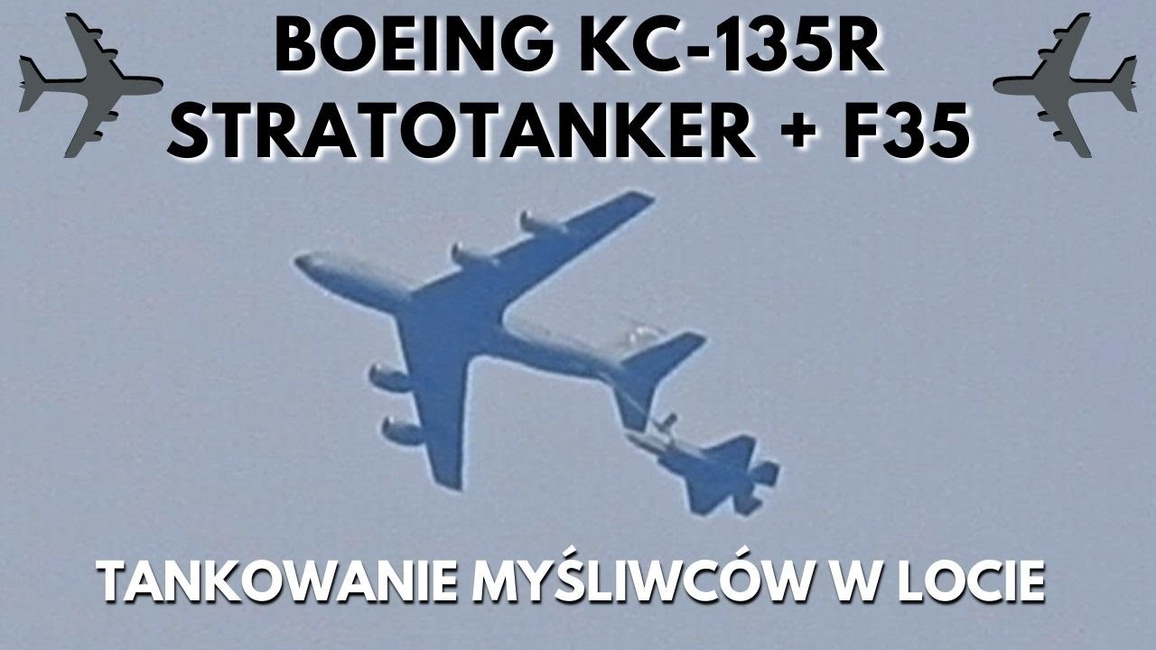 BOEING KC-135R Stratotanker + F35 | Tankowanie myśliwc&oacute;w w locie