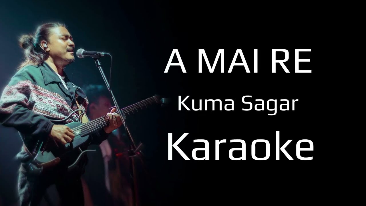 A Mai Re - Kuma Sagar - Karaoke (Lyrics)