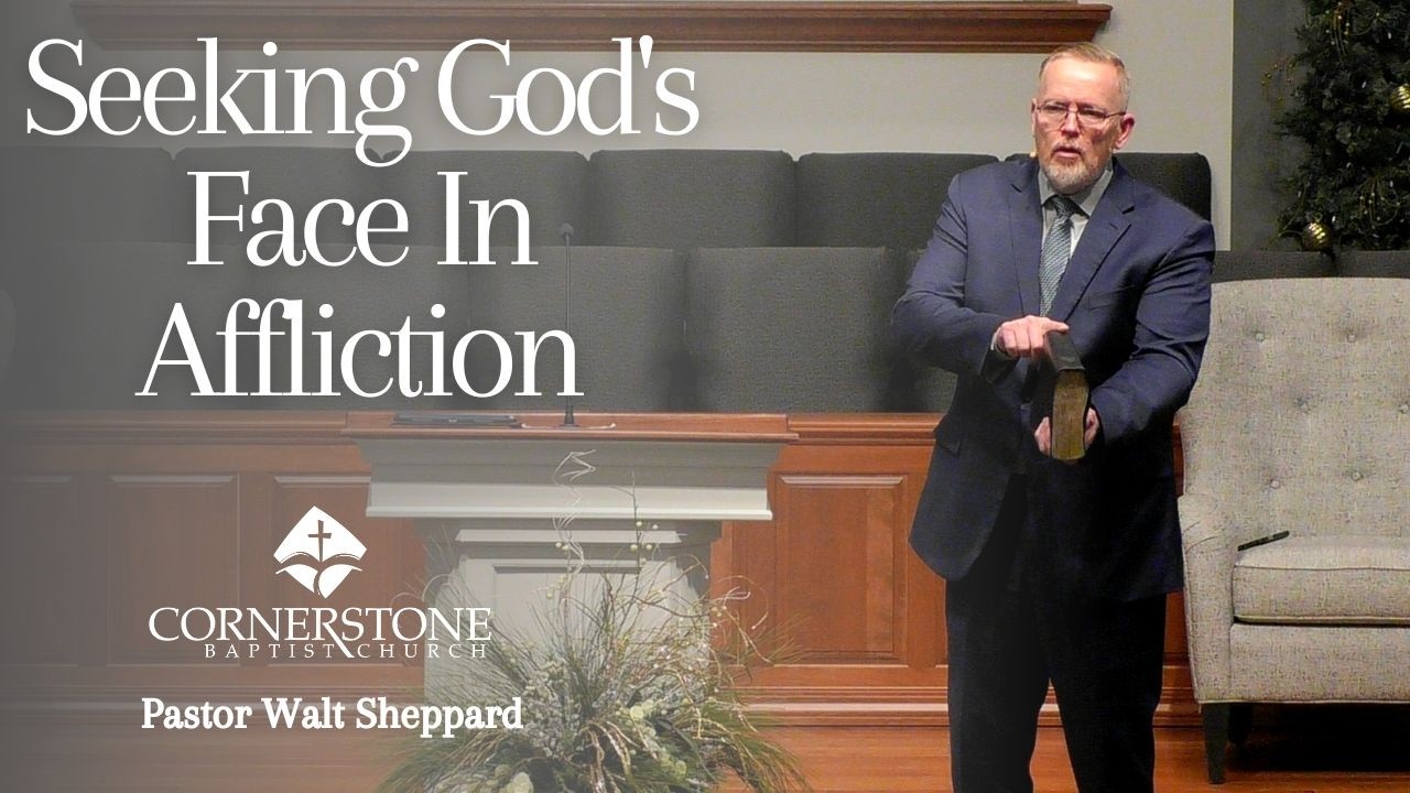 Seeking God's Face In Affliction--Sun AM--Feb 22, 2026