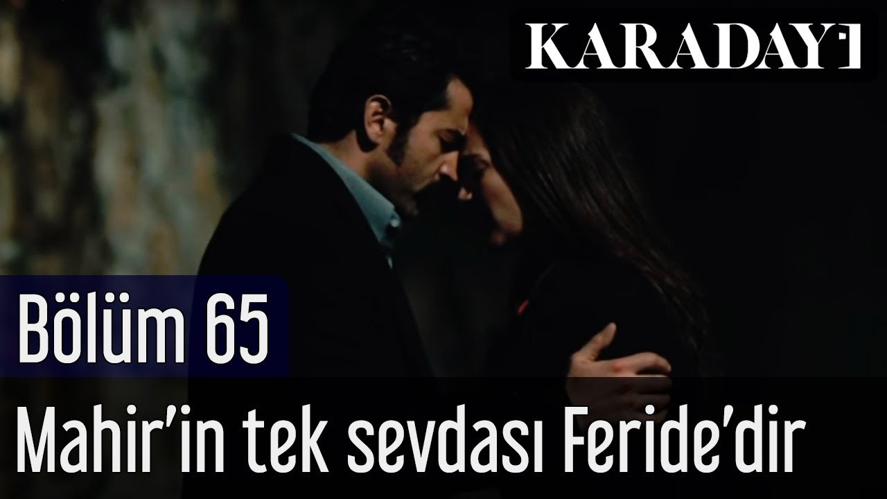 Karadayı 65.Bölüm - Mahir'in tek sevdası Feride'dir