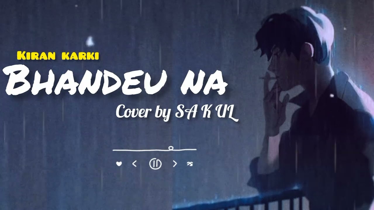 Bhandeu Na || Kirankarki song || cover by SA K UL#bhandeuna#kirankarki#sakul @Ayansh_h 