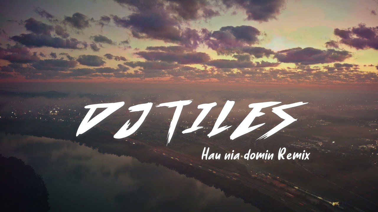 DJ TILES - Hau Nia Domin (Remix)
