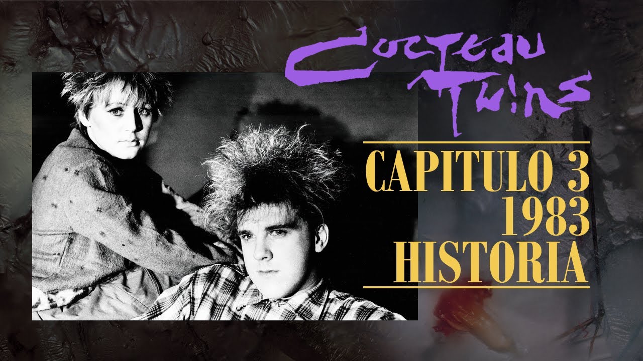 Cocteau Twins - Historia, Capítulo 3 (1983)