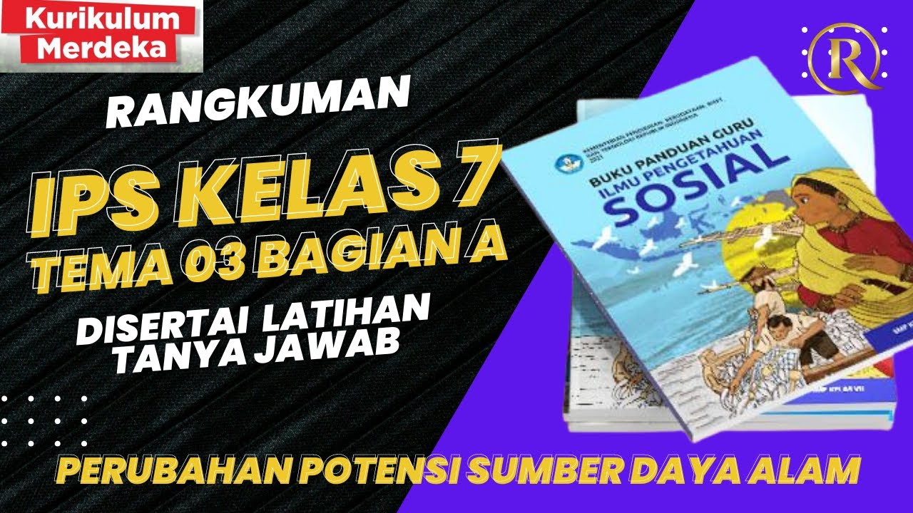 Rangkuman IPS Kelas 7 Semester 2 | Tema 3 Bagian A : Perubahan Potensi Sumber Daya Alam + Latihan