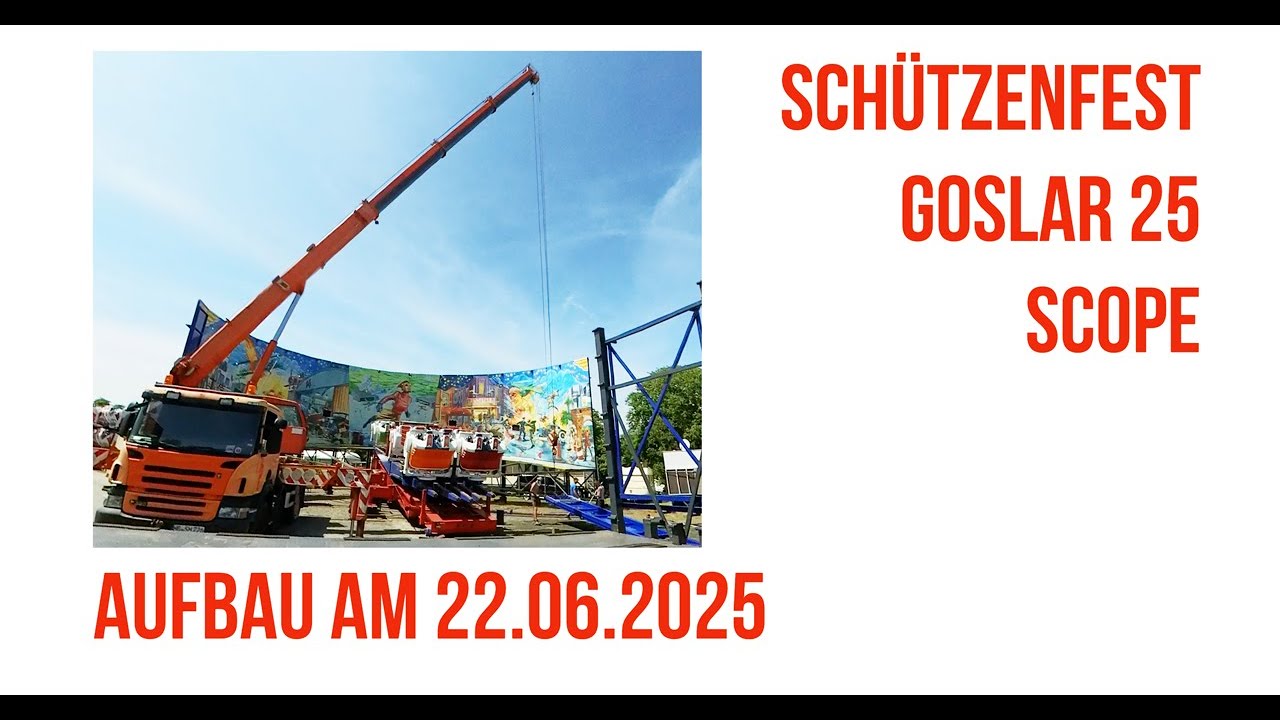 Schützenfest Goslar 25 -  Aufbau 22.06.2025 - Scope