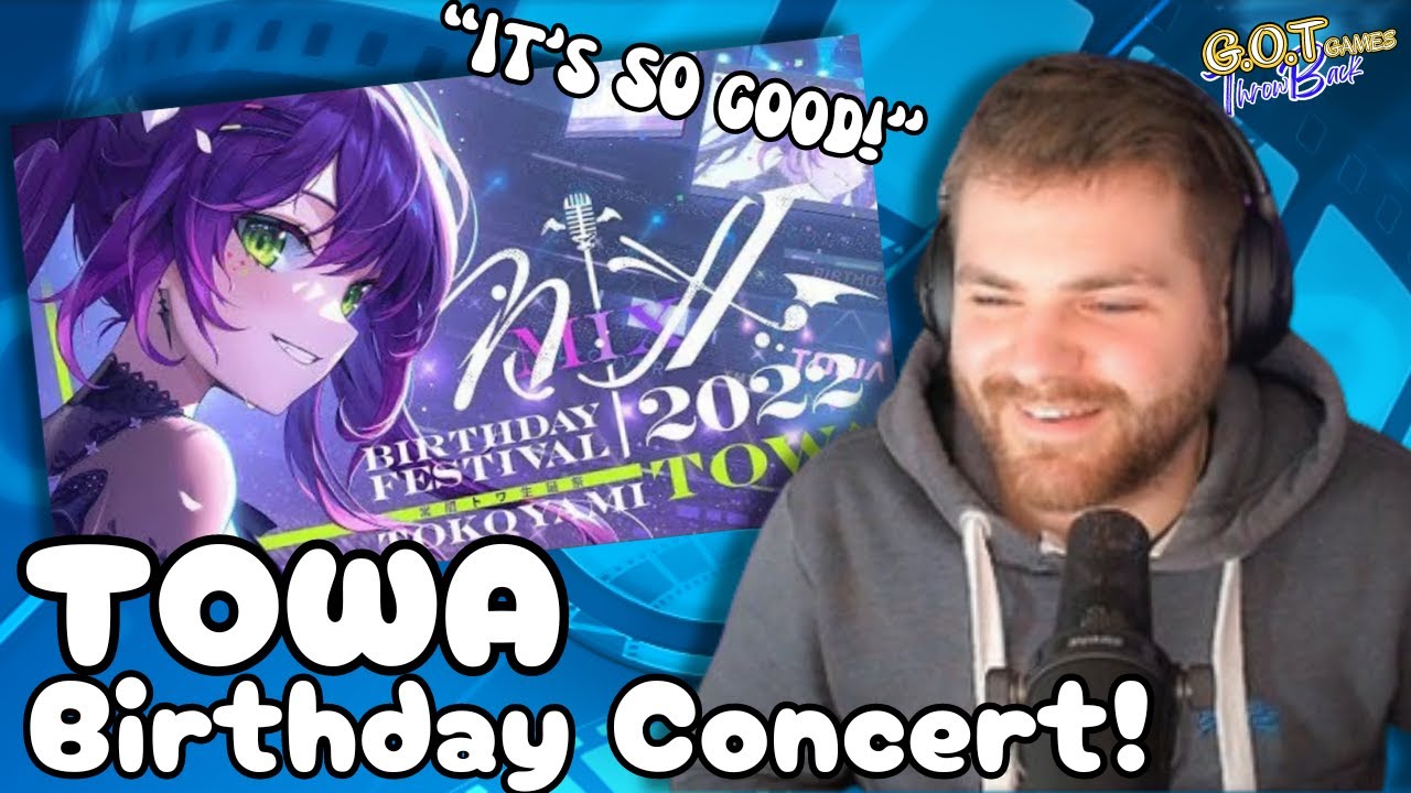 G.O.T Games REACTS to the Tokoyami Towa Birthday Festival Concert 2022!