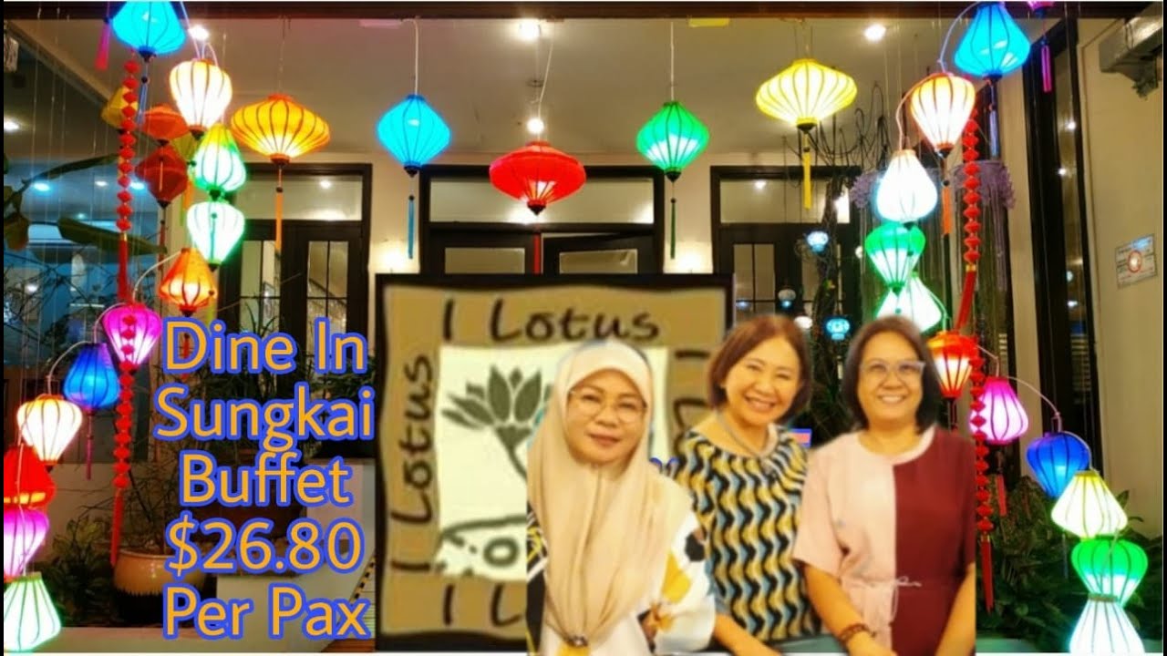 Best food at I Lotus Restaurant/Dine In Sungkai Buffet $26.80 per pax