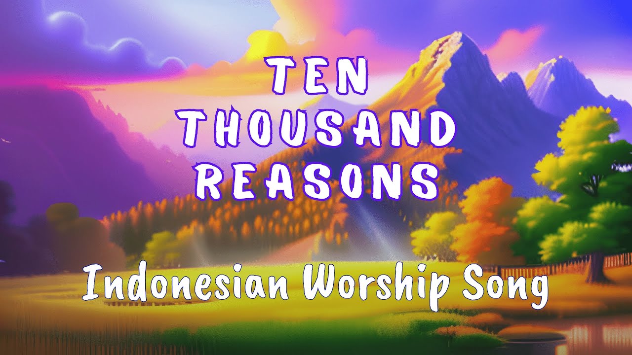 Ten Thousand (10.000)  Reasons Indonesian Worship Song