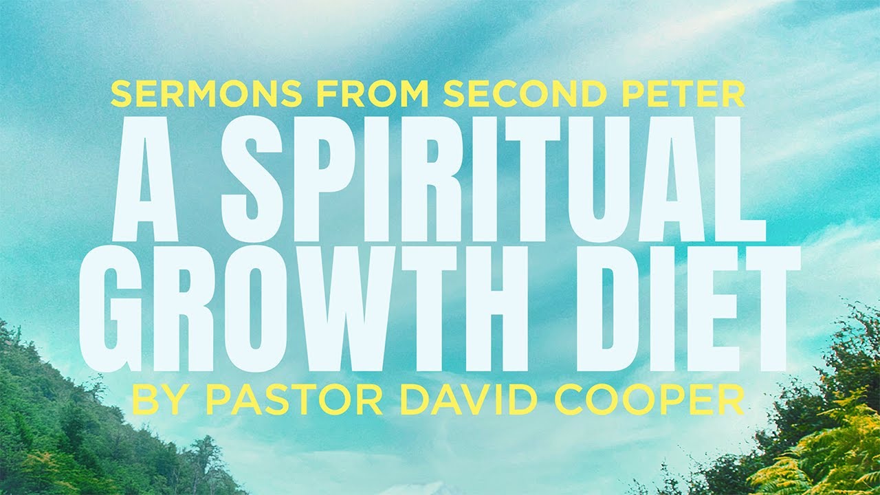 A Spiritual Growth Diet | PASTOR DAVID COOPER | Mount Paran Church