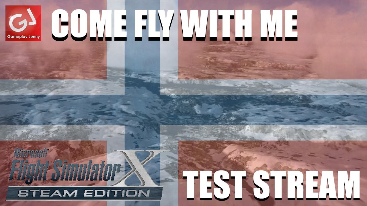 Come Fly With Me: FSX Orbx FTX Vector and FTX EU Norway TEST STREAM