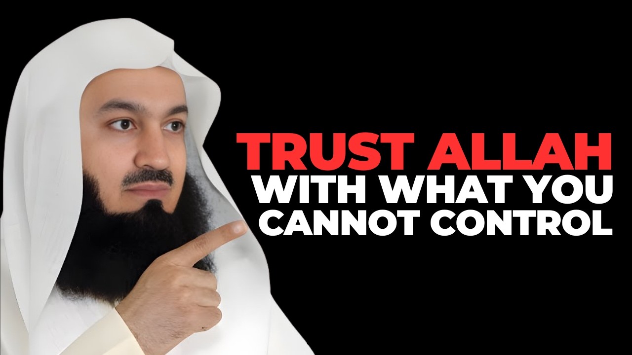 STOP WORRYING, Trust ALLAH With WHAT You Cannot Control | Mufti Menk | Islamic Lectures