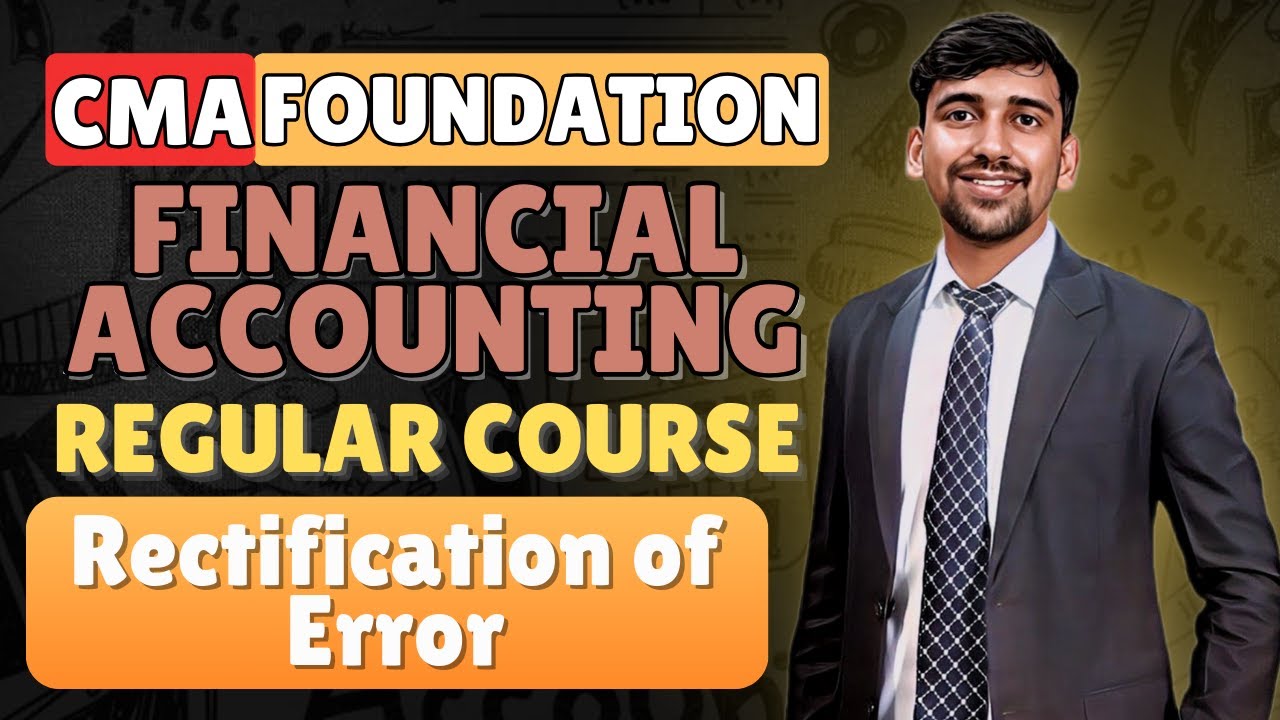 L28 Rectification of error | CMA Foundation Financial Accounting