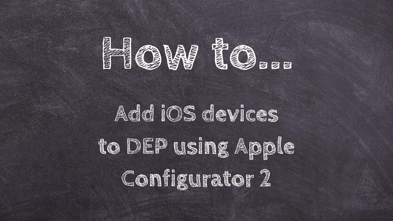 How to add iOS devices (iPhone/iPad) to Apple DEP in School Manager with Configurator 2 (2.7) +
