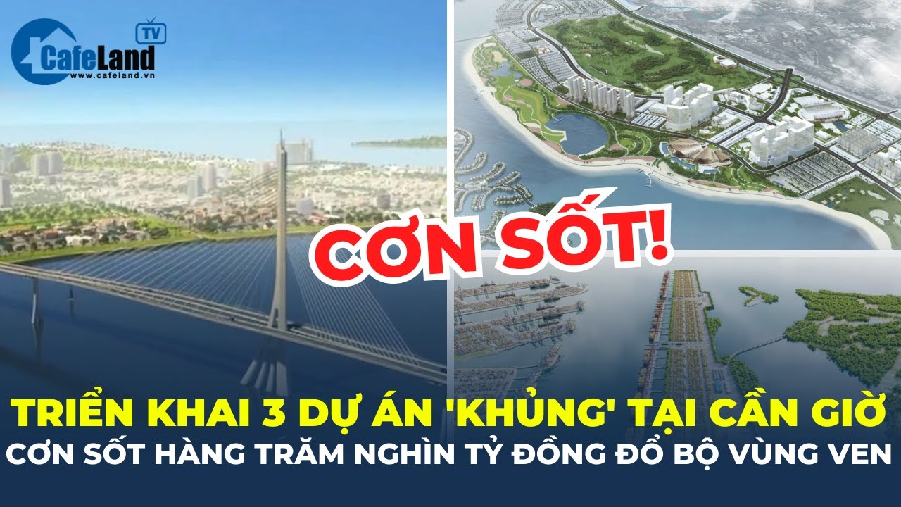 Triển khai 3 dự án 'siêu khủng' tại Cần Giờ: Cơn sốt hàng trăm nghìn tỷ đổ bộ vùng ven? | CafeLand