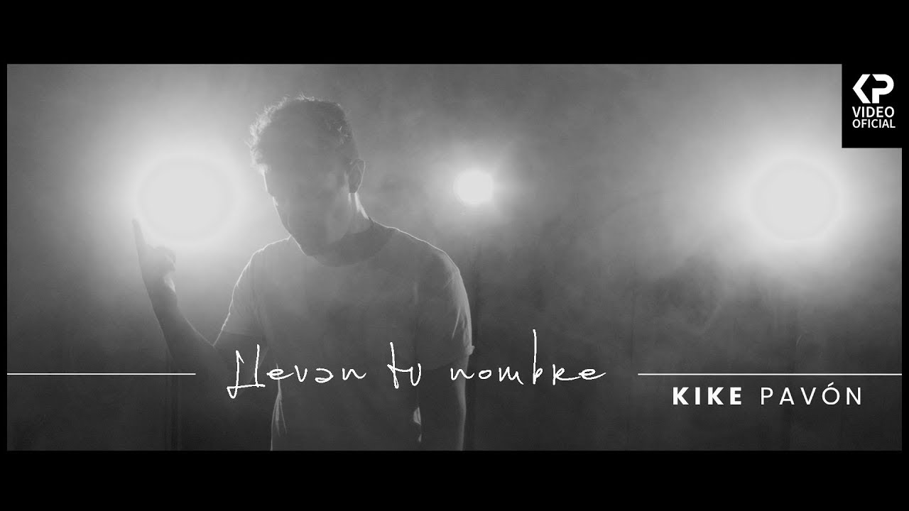 Kike Pavón - Llevan tu nombre (Video Oficial)