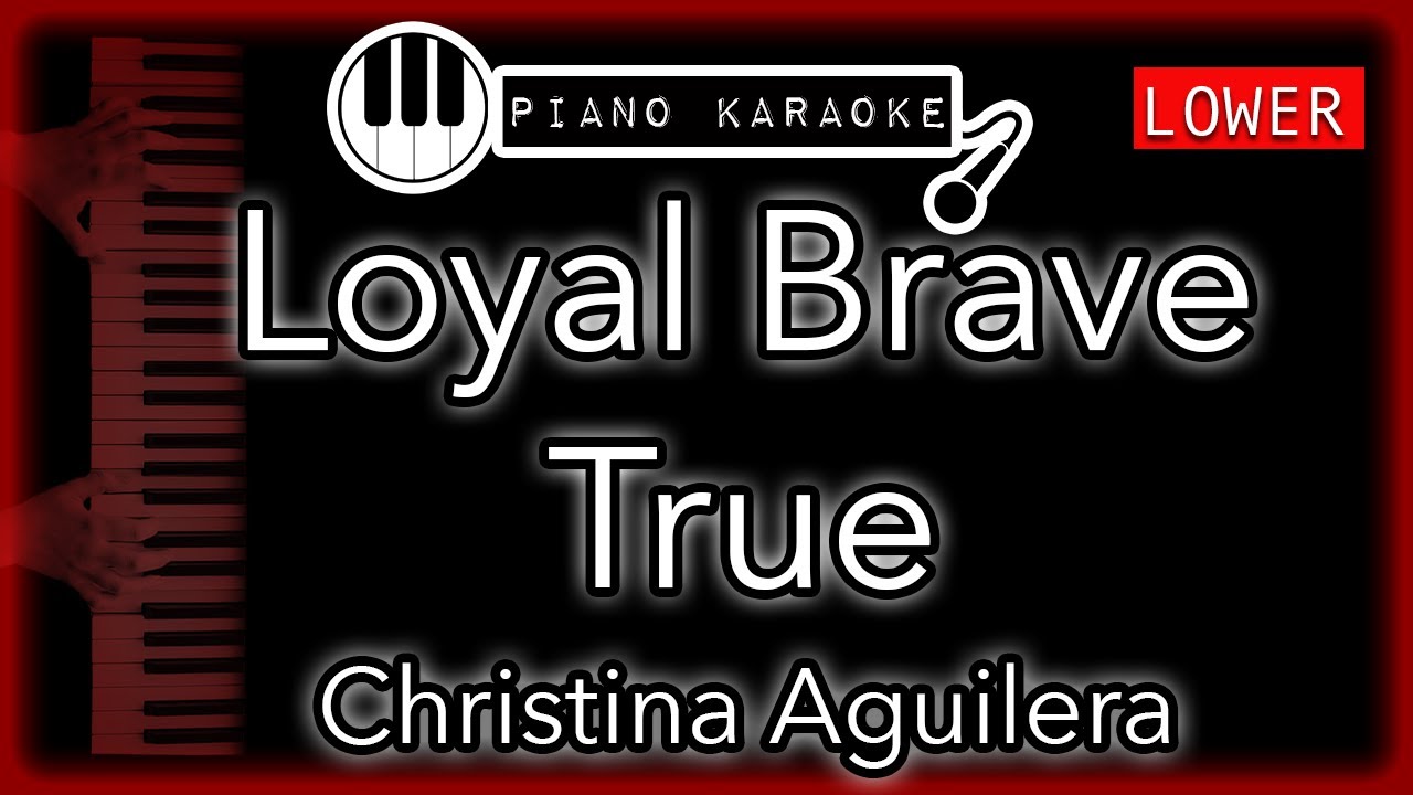 Loyal Brave True (LOWER -3) - Christina Aguilera - Piano Karaoke Instrumental (from 