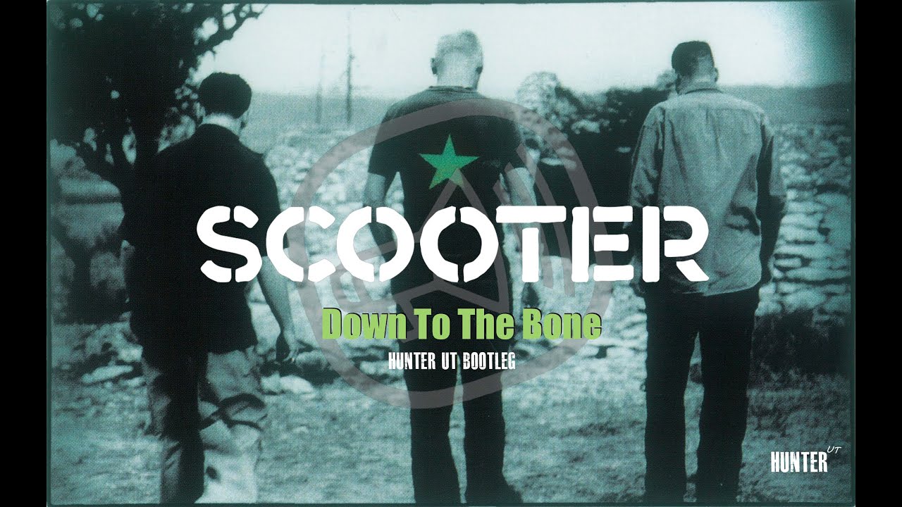 Scooter - Down To The Bone (Hunter UT Bootleg)