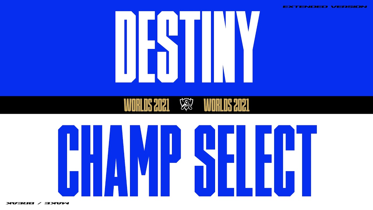 Worlds 2021 | Champ Select | Destiny | Extended Version