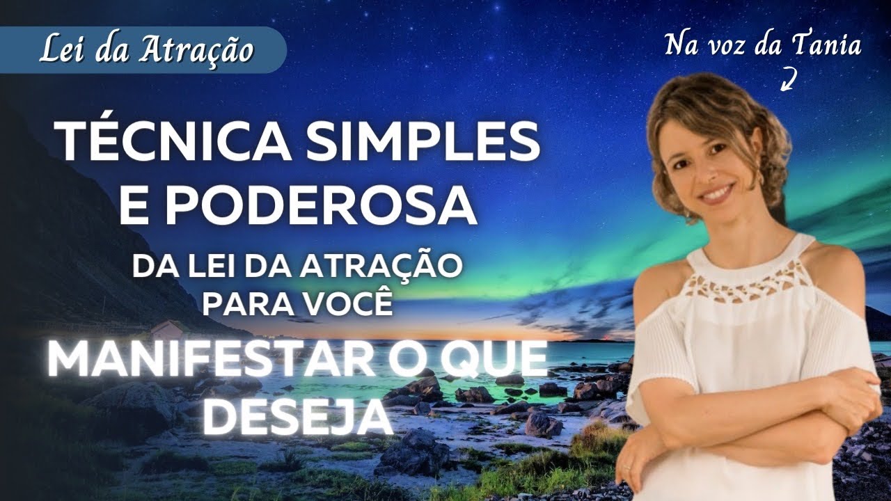 Técnica simples e poderosa da Lei da atração para você manifestar o que deseja