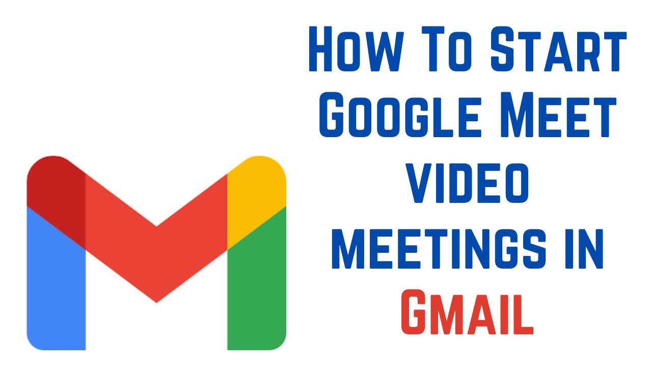 How To Start Google Meet video meetings in Gmail