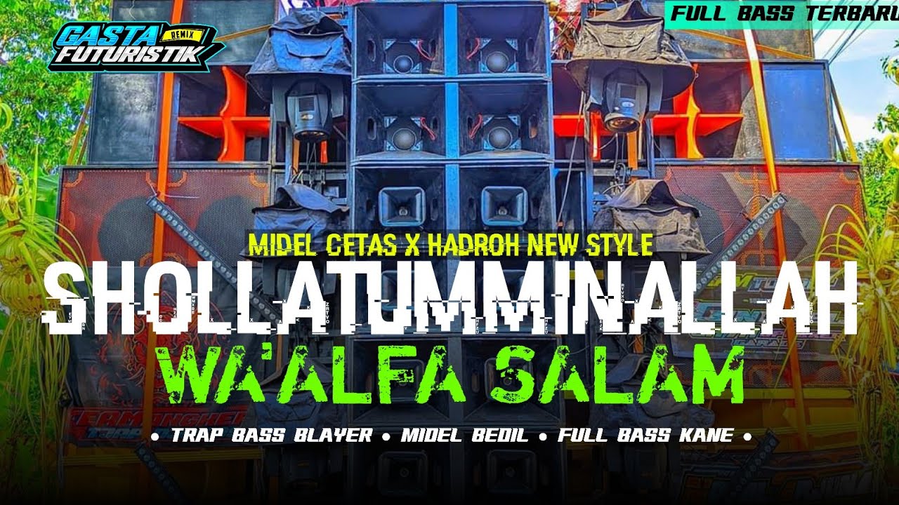 DJ SHOLAWAT • SHOLLATUMMINALLAH WA ALFA SALAM • TRAP MIDEL CETAS X HADROH NEW • FULL BASS TERBARU