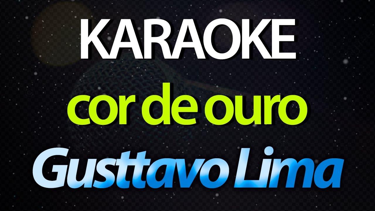 ⭐ Cor de Ouro (Nunca Pensei Que Um Dia Fosse Ser Assim) - Gusttavo Lima (Karaokê Version) (Cover)