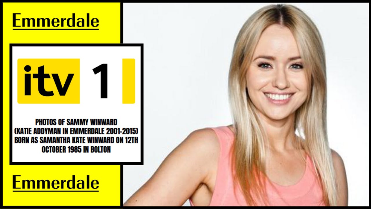 Photos of Sammy Winward (Katie Addyman in Emmerdale from 2001 to 2015)