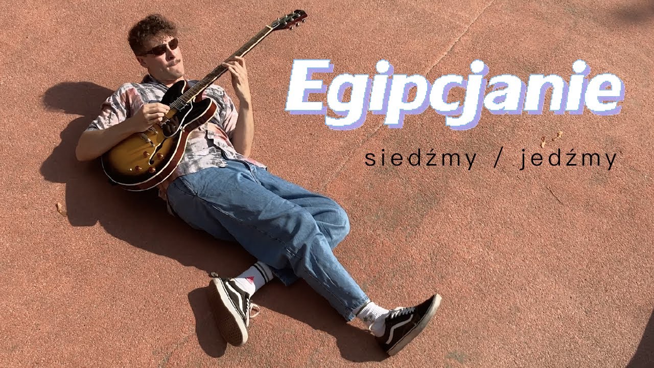 Egipcjanie - Siedźmy / Jedźmy