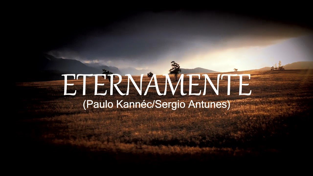 ETERNAMENTE (Paulo Kannéc/Sergio Antunes)