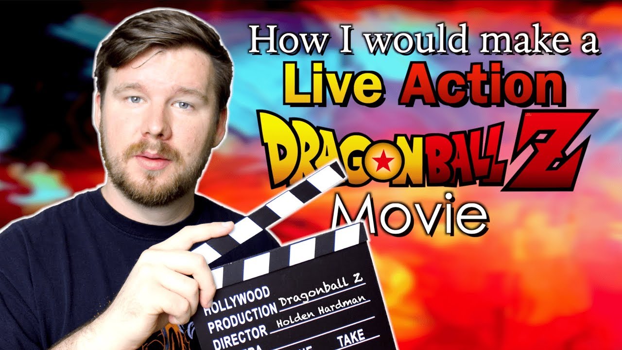 How I would make a Live Action Dragonball Z Movie