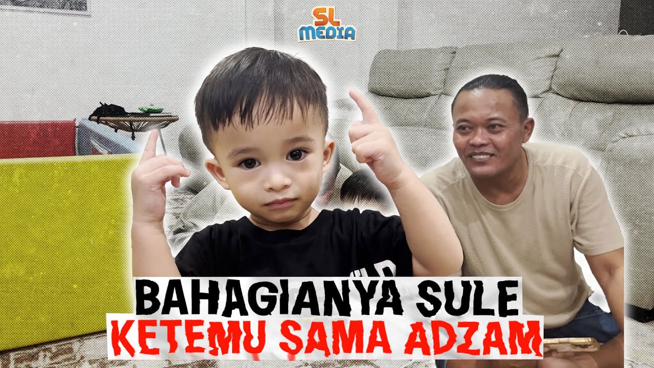 ADZAM TEMU KANGEN SAMA AYAH SULE