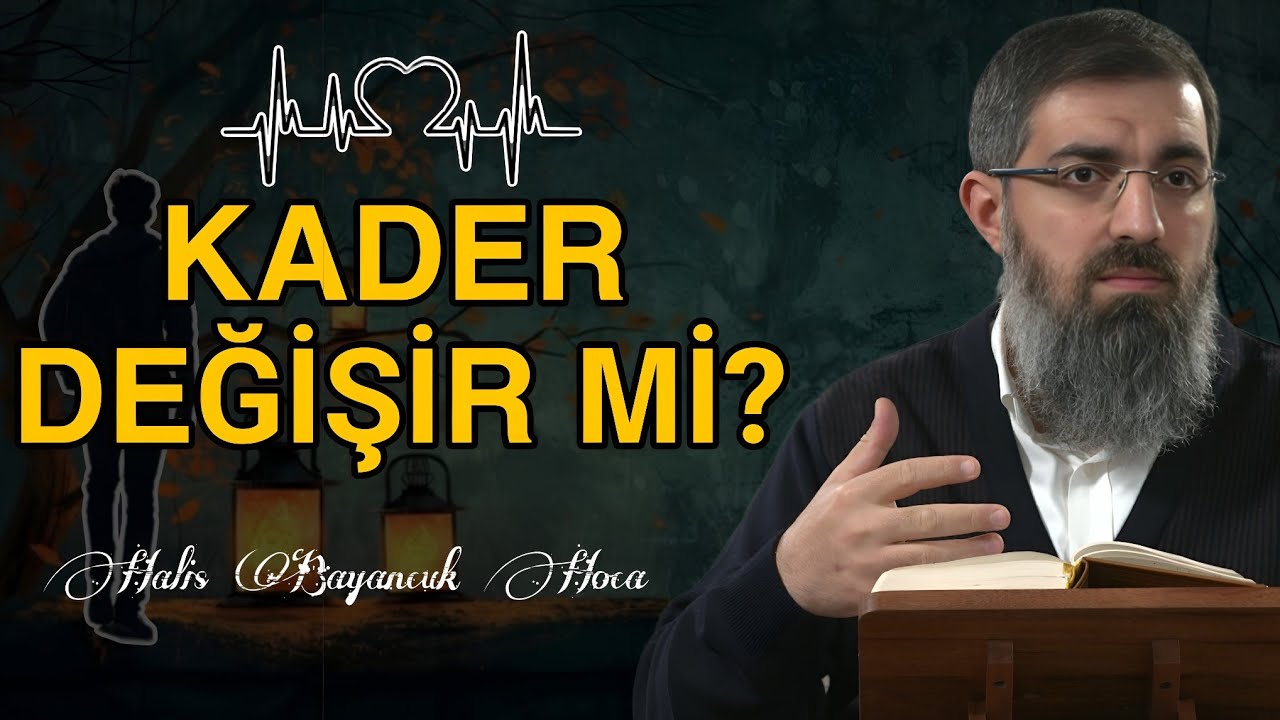 Kader Değişir Mi? | Halis Bayancuk Hoca