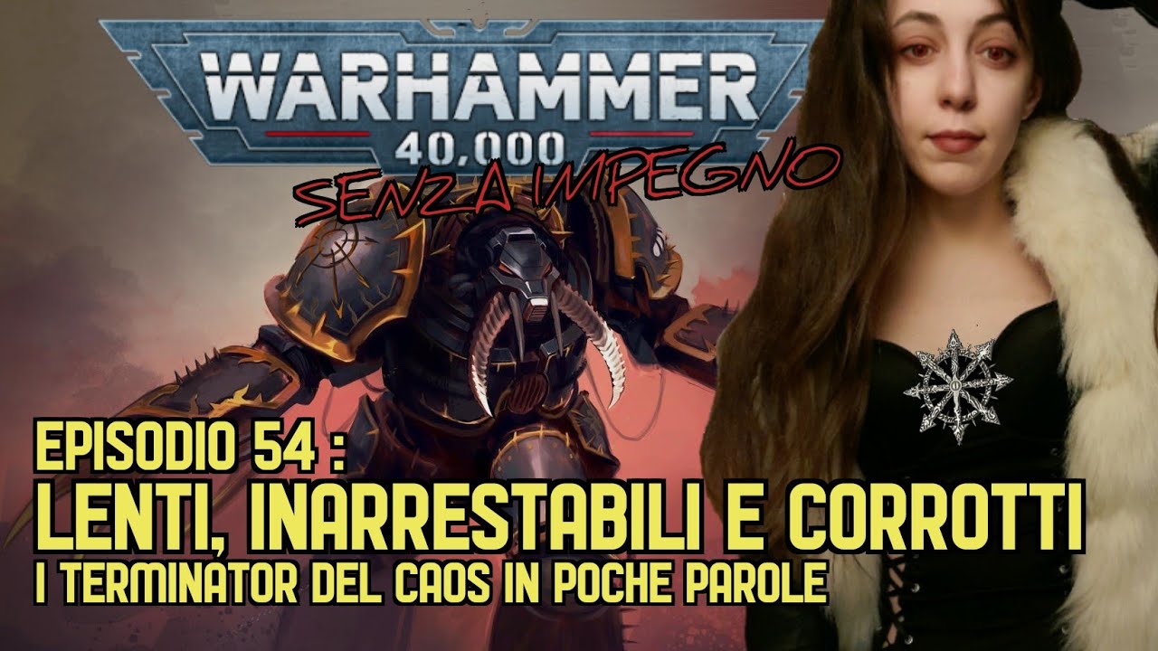 I TERMINATOR DEL CAOS [WARHAMMER 40.000 SENZA IMPEGNO EP. 54]