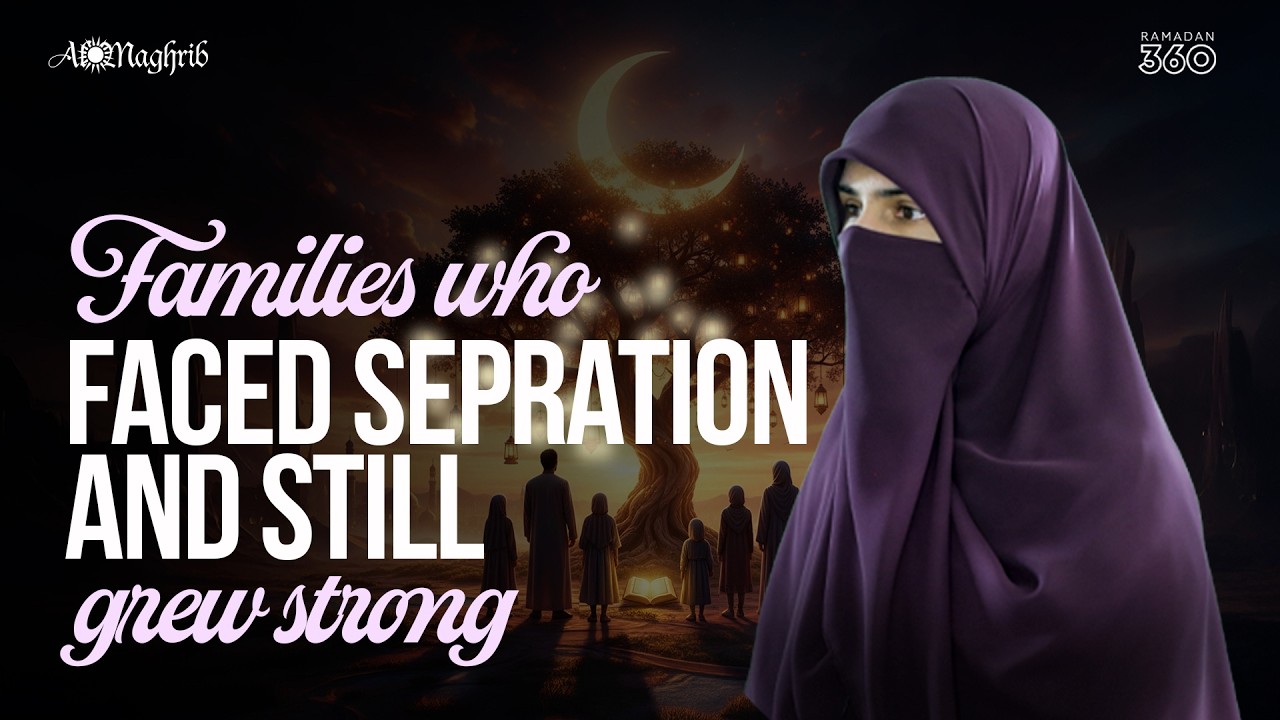 Ramadan 360 Day 8 | 📖 The Quran & Family: Families Who Faced Separation and Still Grew Strong
