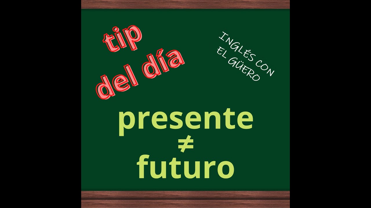 Tip del d&iacute;a: presente simple &ne; futuro