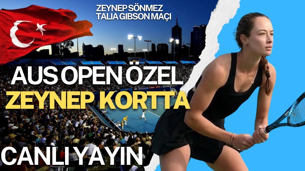 ZEYNEP SÖNMEZ - TALIA GIBSON AVUSTRALYA AÇIK 1. TUR MAÇI / DEĞERLENDİRME VE CANLI TAKİP #ausopen
