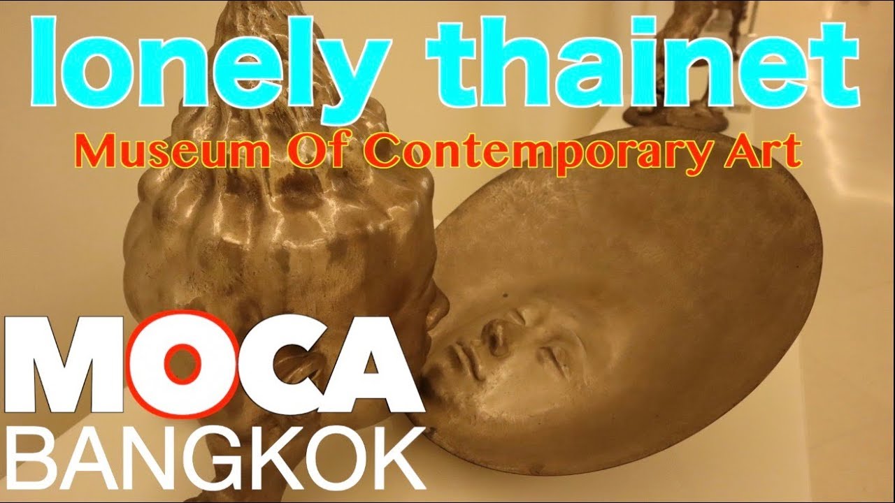 MOCA Bangkok, Museum Of Contemporary Art｜デートスポットに最適バンコク現代美術館｜lonely thainet