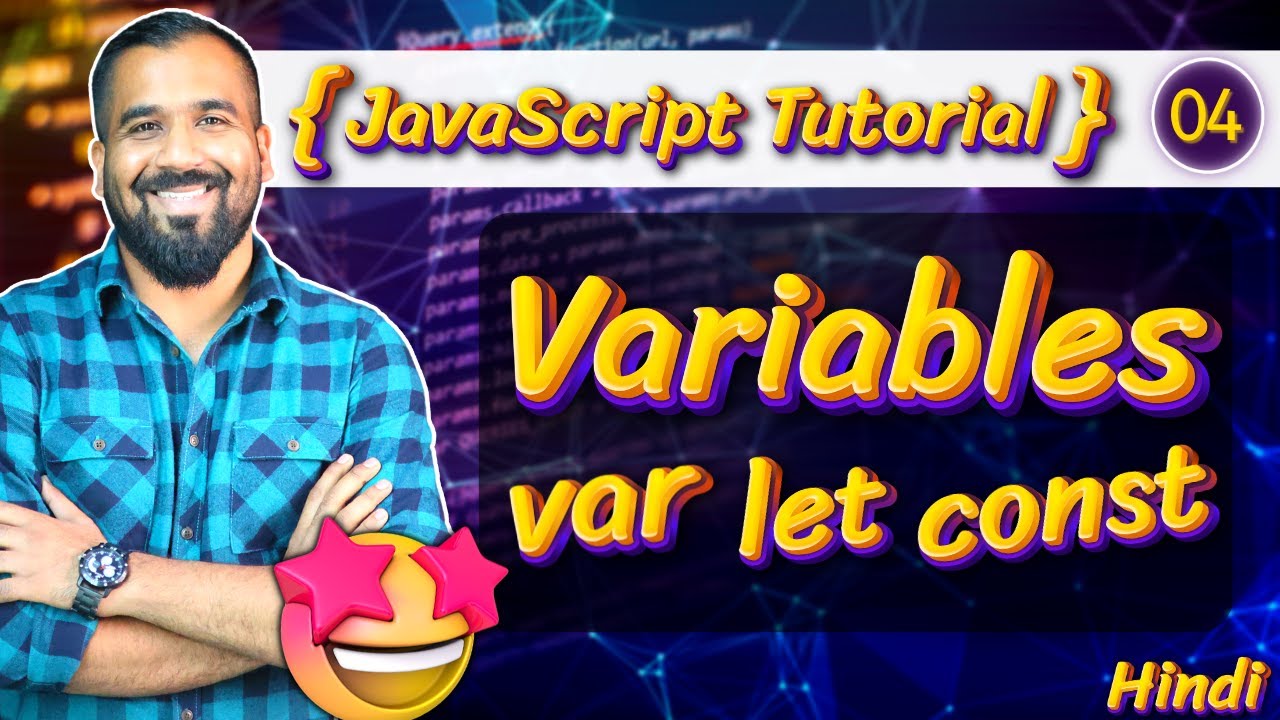 Variables In JavaScript Explained in Hindi | var, let and const | JavaScript Tutorial