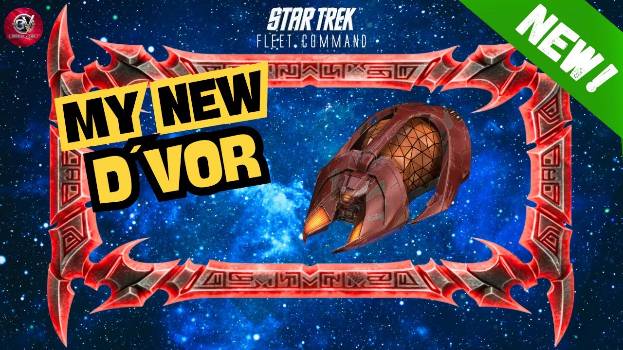 My new D&acute;Vor | How to Play Star Trek Fleet Command | Outside Views STFC