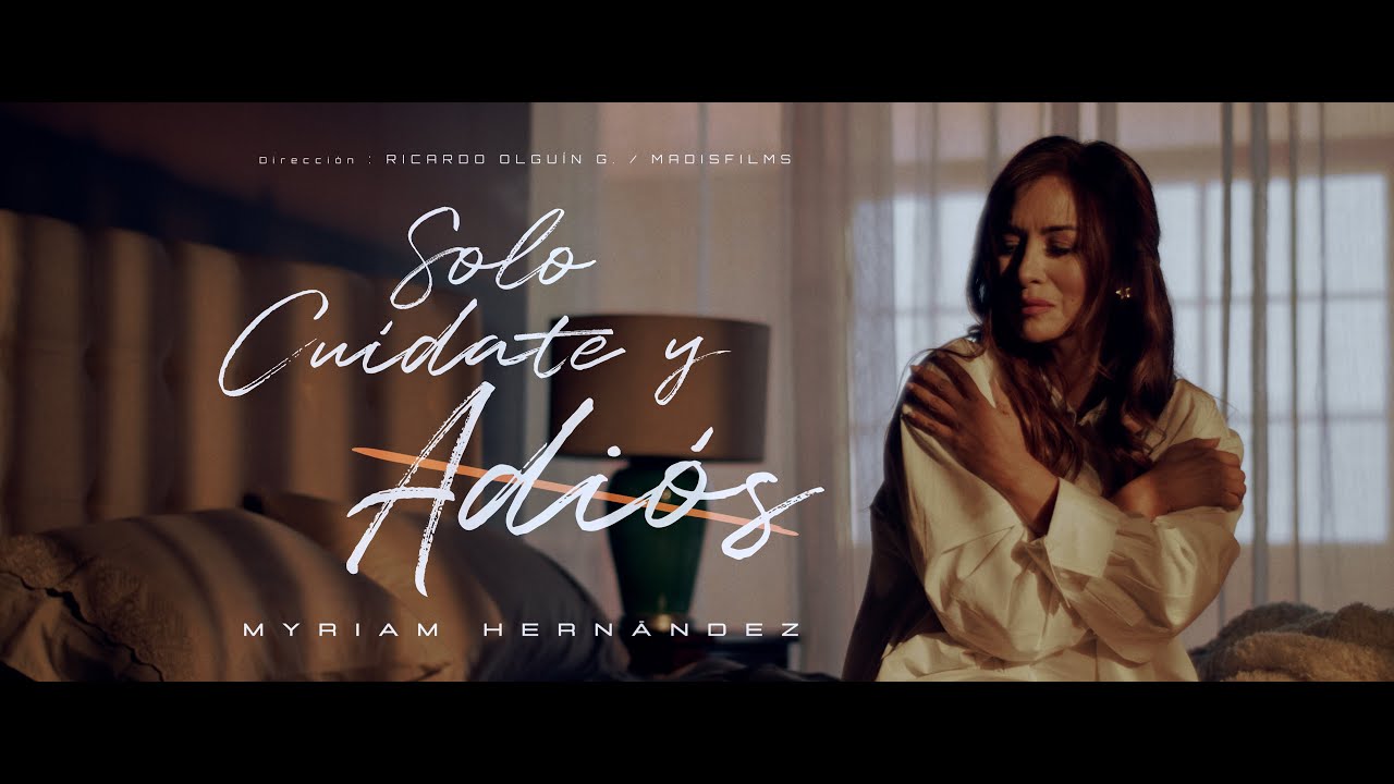 Myriam Hern&aacute;ndez - Solo Cu&iacute;date y Adi&oacute;s (Video Oficial)